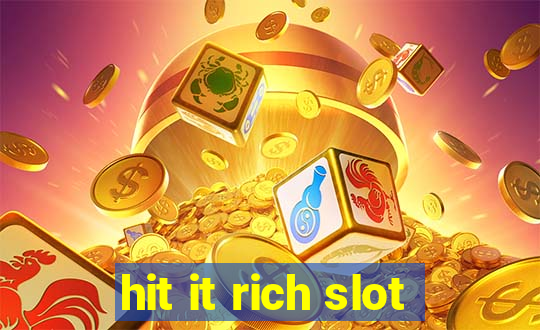 hit it rich slot